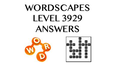 Wordscapes level 3929 answers .